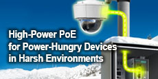 High-Power PoE for Power-Hungry Devices in Harsh Environments