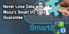 Never Lose Data with Moxa's Smart I/O Data Guarantee