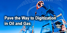 Pave the Way to Digtization in Oil and Gas