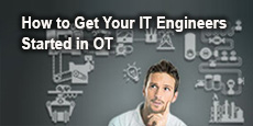 How to Get Your IT Engineers Started in OT