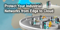 Protect Your Industrial Networks from Edge to Cloud