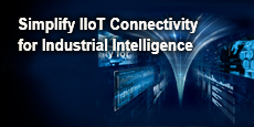 Simplify IIoT Connectivity for Industrial Intelligence 