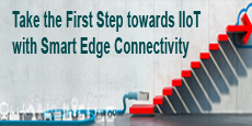 Take the First Step towards IIoT with Smart Edge Connectivity