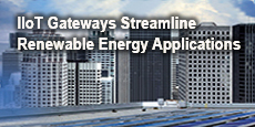 IIoT Gateways Streamline Renewable Energy Applications