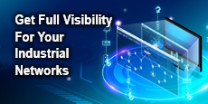 Get Full Visibility For Your Industrial Networks 