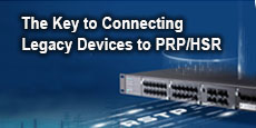 The Key to Connecting Legacy Devices to PRP/HSR