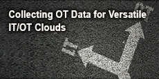 Collecting OT Data for Versatile IT/OT Clouds