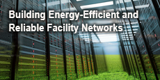 Building Energy-Efficient and Reliable Facility Networks
