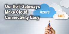 Our IIoT Gateways Make Cloud Connectivity Easy